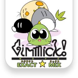Gimmick! EXACT☆MIX