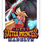 SUPER BATTLE PRINCESS MADELYN